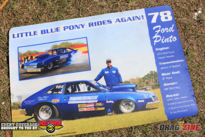 Bill Denney own and drives this 1978 Pinto powered by a 370 cubic inch Windsor built by Mike Ford Racing Engines.