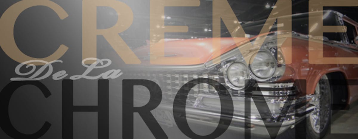 Event Coverage - Creme De La Chrome