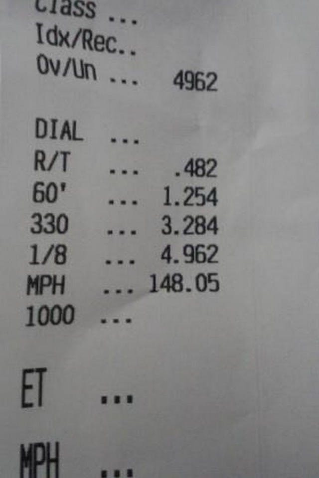 In sports it is said, the tape don't lie. In drag racing, the time slip don't lie, either. A 1.25 short time, combined with a 4.96 at 148 mph  makes for a stout 275 racer. 